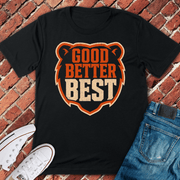 Good Better Best T-Shirt