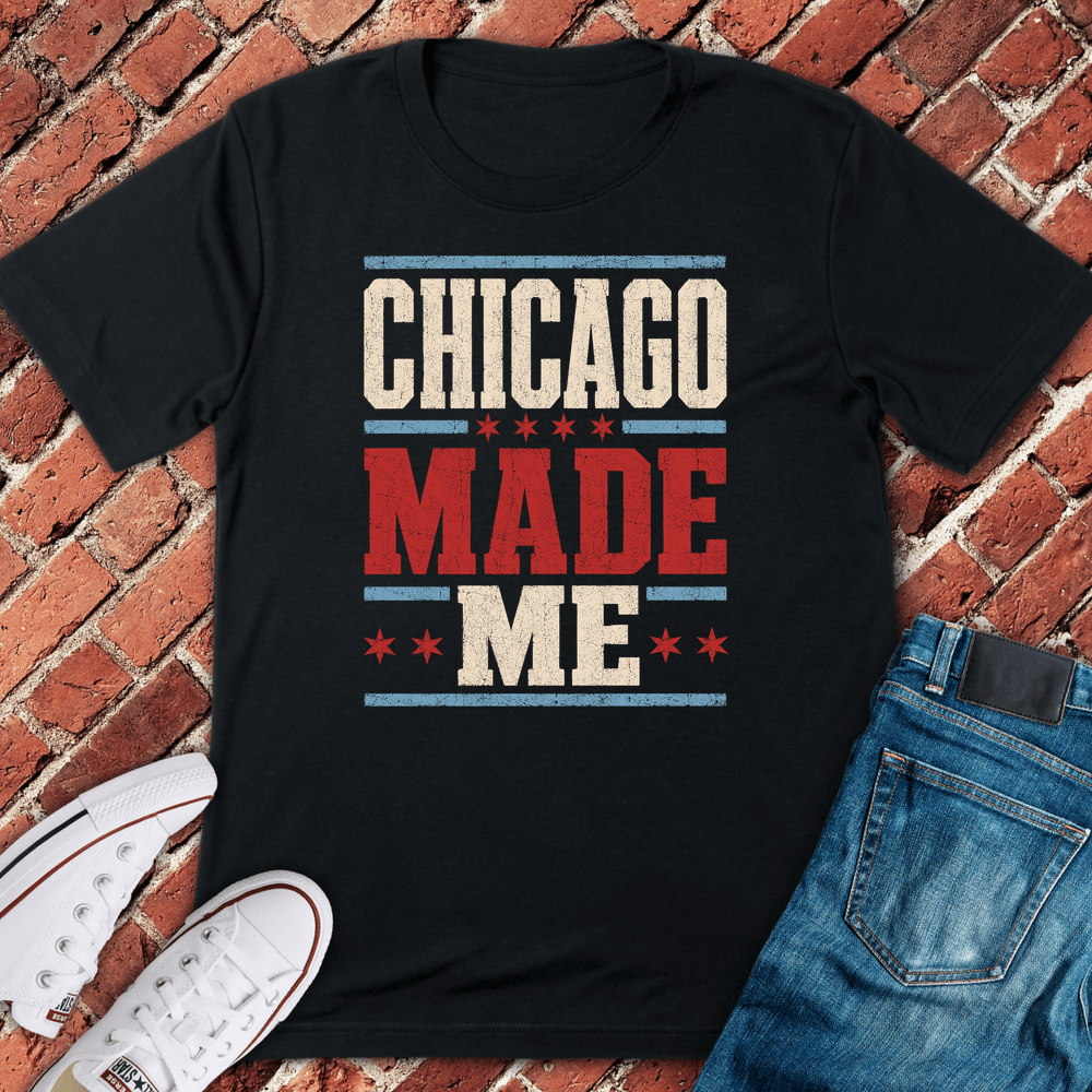 Chicago Made Me T-Shirt