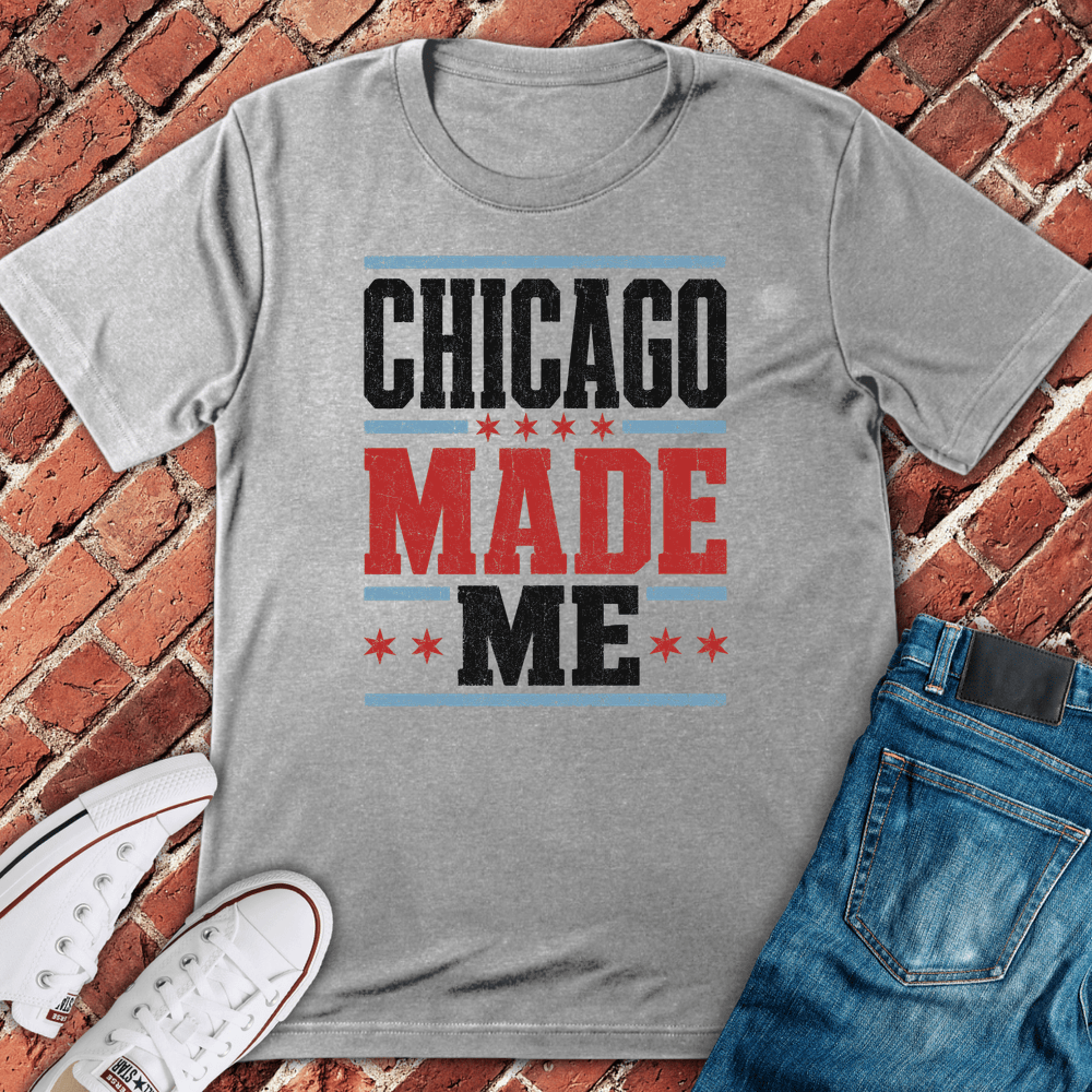 Chicago Made Me T-Shirt